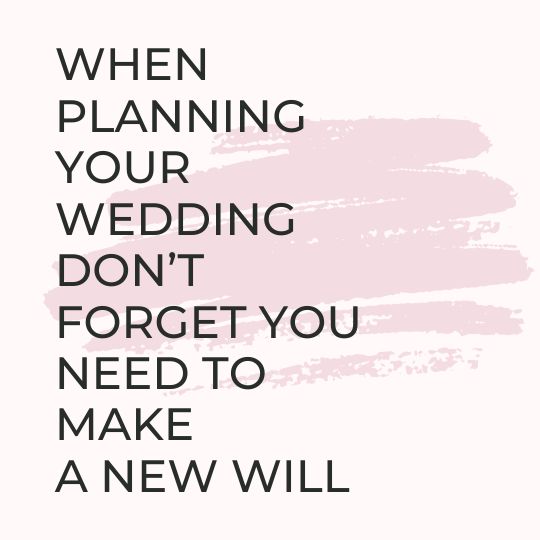 Text that reads
"When Planning Your Wedding Don't Forget
You Need to Make a New Will" on a white
background with a pink swash across it.
