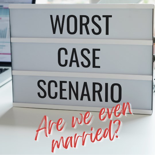 Sign
saying Worst Case Scenario. Are we even married?